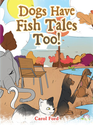 cover image of Dogs Have Fish Tales Too!